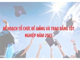 Kế hoạch tổ chức lễ bế giảng và trao bằng tốt nghiệp cho sinh viên Trung tâm Việt - Nhật hệ cao đẳng tốt nghiệp tháng 6,7 năm 2023